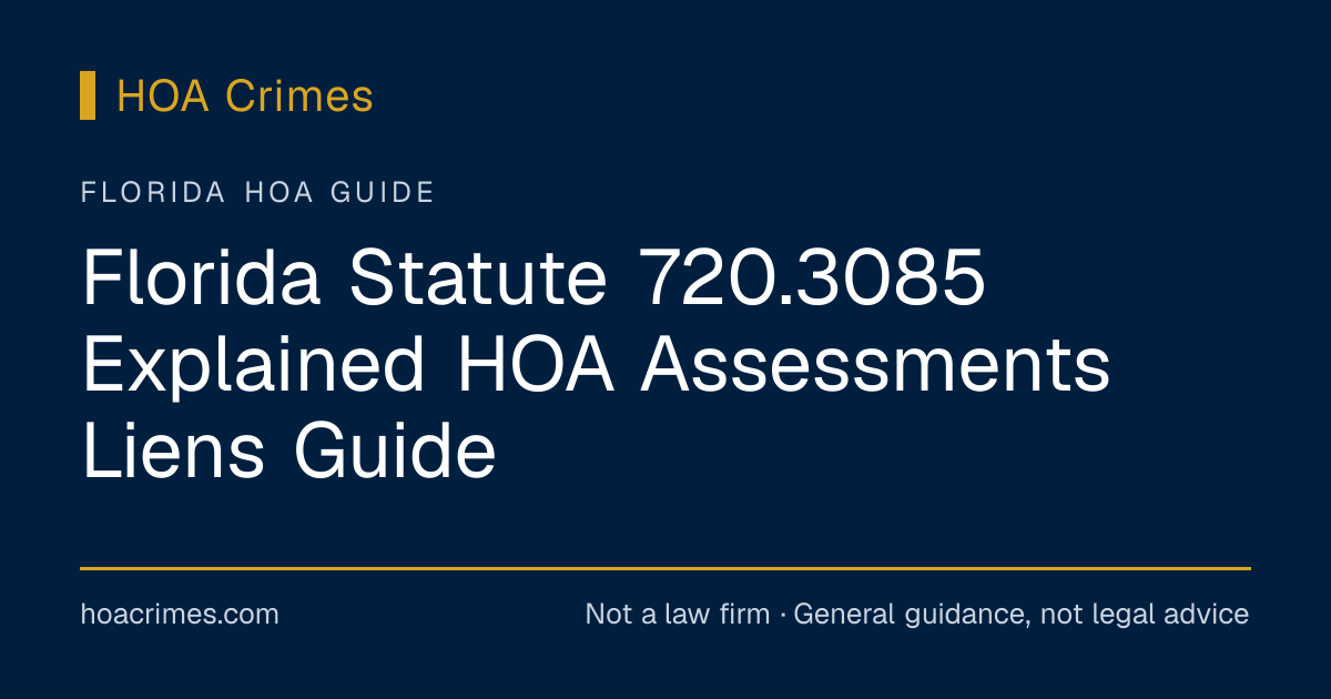 Florida Statute 720.3085 Explained HOA Assessments Liens Guide